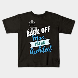 Back Off Architect Kids T-Shirt